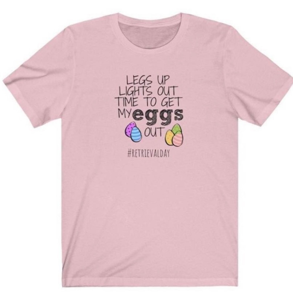 IVF shirt, Egg retrieval shirt.